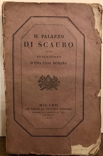 François Mazois Il Palazzo di Scauro ossia descrizione di una casa romana. Frammento d'un viaggio fatto a Roma verso la fine della Repubblica da Meroveo principe degli Svevi. Primo volgarizzamento fatto sulla seconda edizione francese 1825 Milano coi torchj de' fratelli Sonzogno